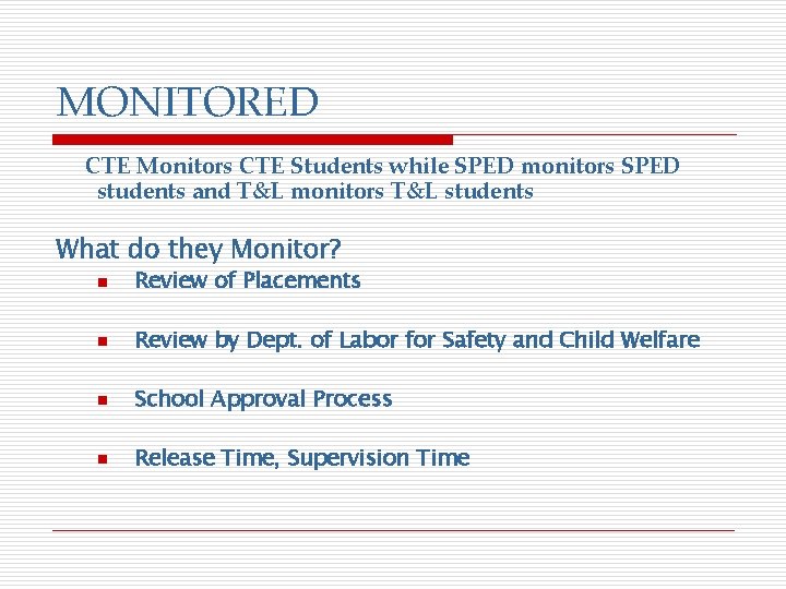 MONITORED CTE Monitors CTE Students while SPED monitors SPED students and T&L monitors T&L
