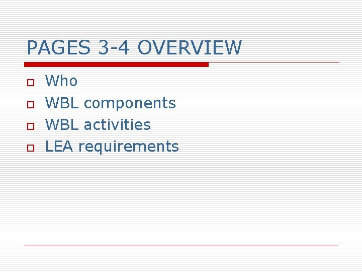 PAGES 3 -4 OVERVIEW o o Who WBL components WBL activities LEA requirements 