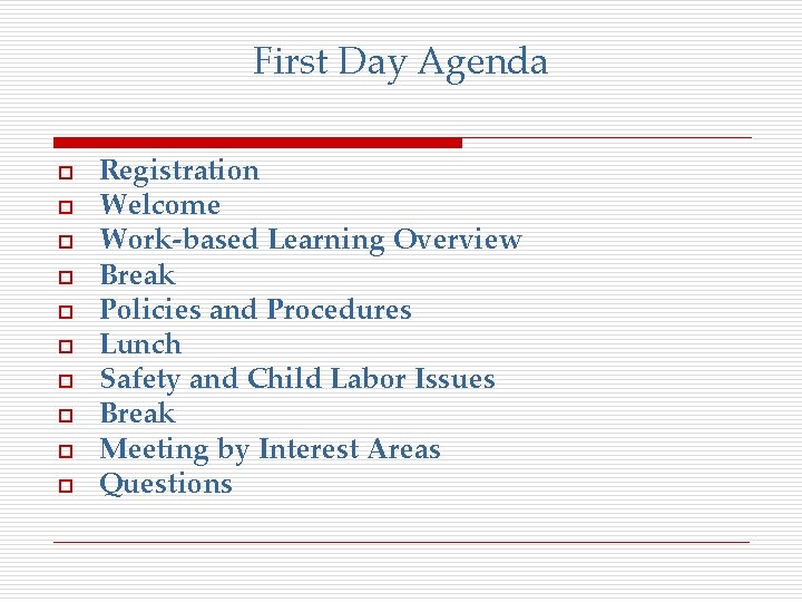 First Day Agenda o o o o o Registration Welcome Work-based Learning Overview Break