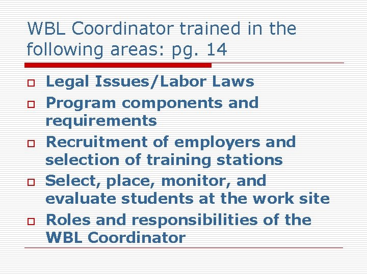 WBL Coordinator trained in the following areas: pg. 14 o o o Legal Issues/Labor