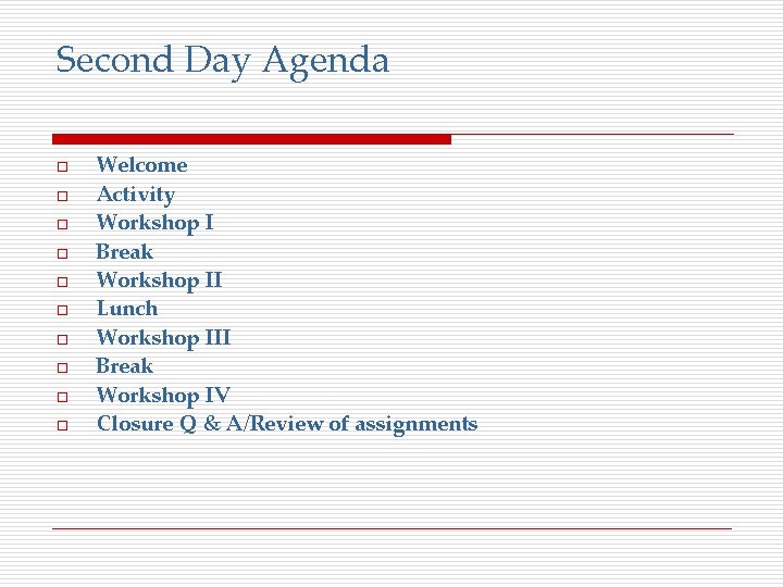 Second Day Agenda o o o o o Welcome Activity Workshop I Break Workshop