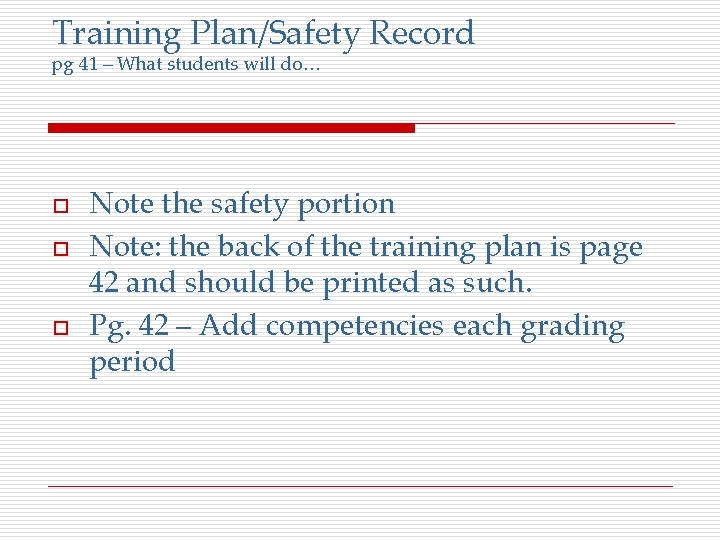 Training Plan/Safety Record pg 41 – What students will do… o o o Note
