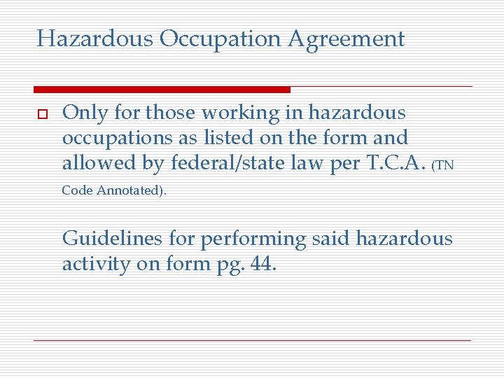 Hazardous Occupation Agreement o Only for those working in hazardous occupations as listed on