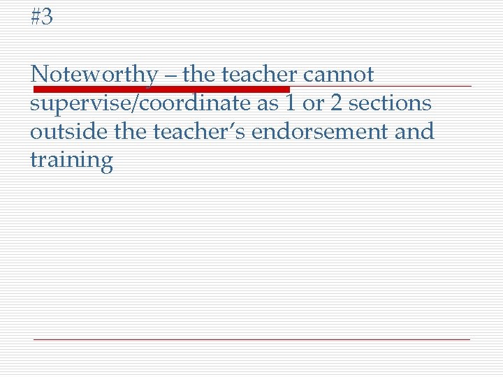 #3 Noteworthy – the teacher cannot supervise/coordinate as 1 or 2 sections outside the