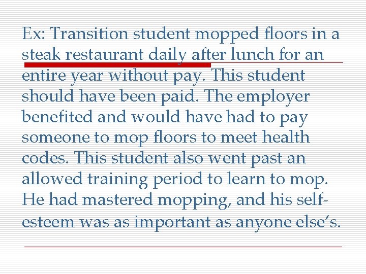 Ex: Transition student mopped floors in a steak restaurant daily after lunch for an
