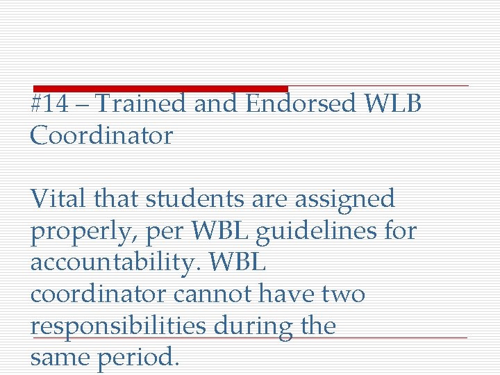 #14 – Trained and Endorsed WLB Coordinator Vital that students are assigned properly, per