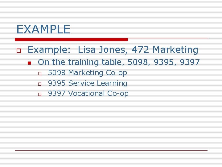 EXAMPLE o Example: Lisa Jones, 472 Marketing n On the training table, 5098, 9395,