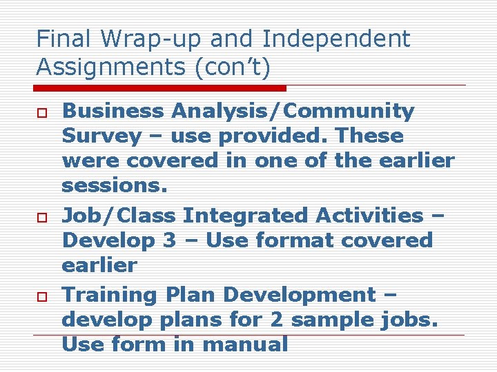 Final Wrap-up and Independent Assignments (con’t) o o o Business Analysis/Community Survey – use