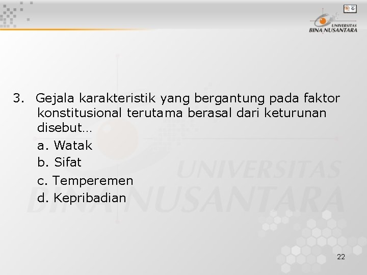 3. Gejala karakteristik yang bergantung pada faktor konstitusional terutama berasal dari keturunan disebut… a.