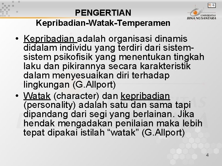 PENGERTIAN Kepribadian-Watak-Temperamen • Kepribadian adalah organisasi dinamis didalam individu yang terdiri dari sistem psikofisik