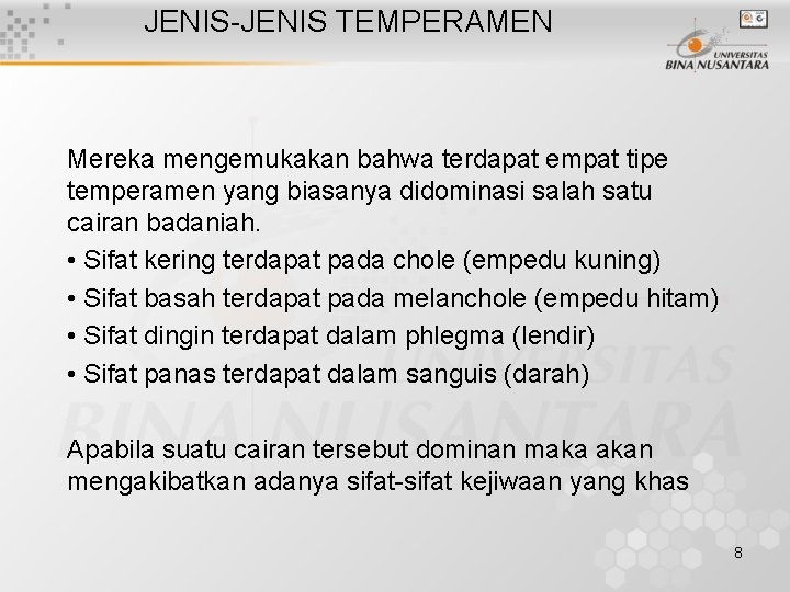 JENIS-JENIS TEMPERAMEN Mereka mengemukakan bahwa terdapat empat tipe temperamen yang biasanya didominasi salah satu
