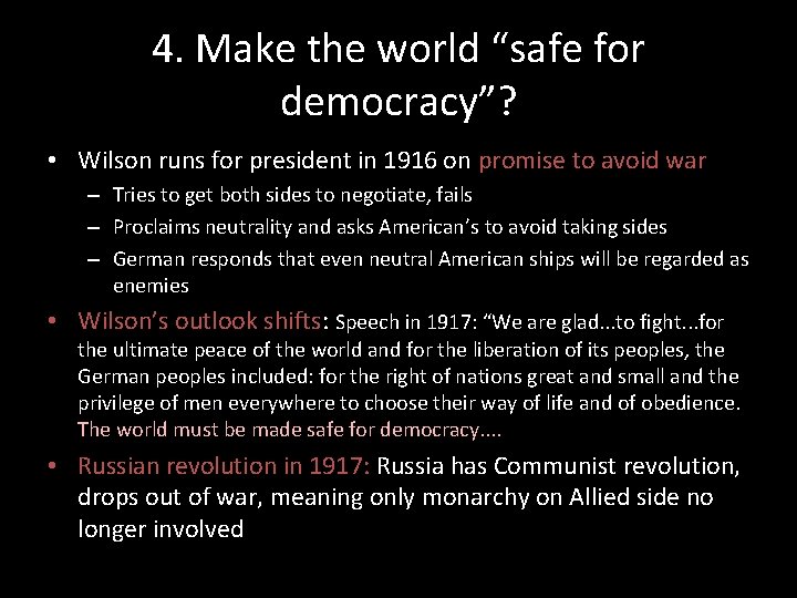 4. Make the world “safe for democracy”? • Wilson runs for president in 1916