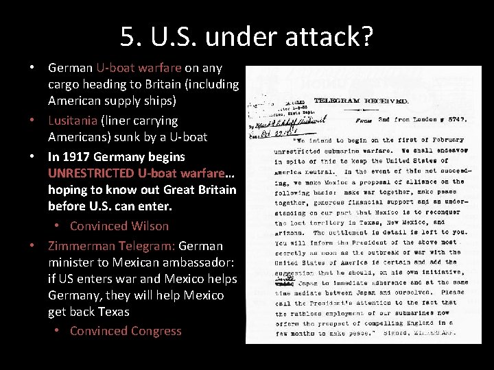 5. U. S. under attack? • German U-boat warfare on any cargo heading to