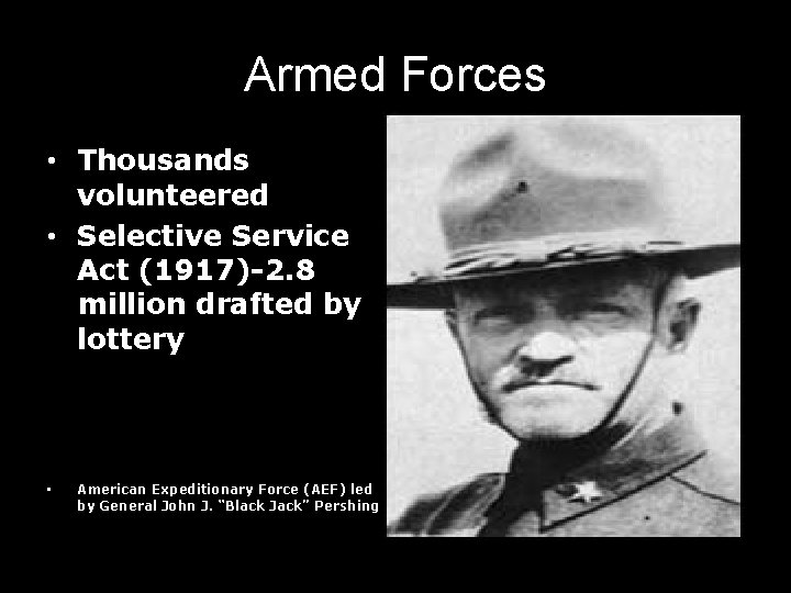 Armed Forces • Thousands volunteered • Selective Service Act (1917)-2. 8 million drafted by