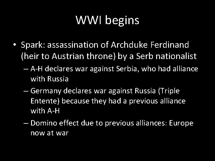 WWI begins • Spark: assassination of Archduke Ferdinand (heir to Austrian throne) by a