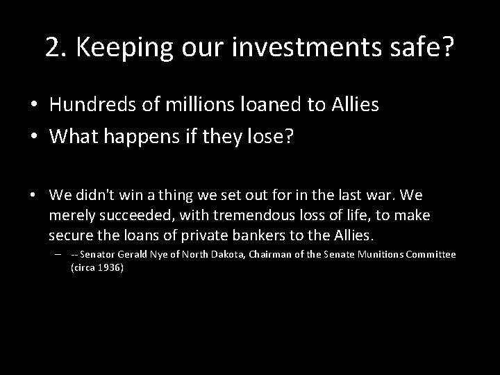 2. Keeping our investments safe? • Hundreds of millions loaned to Allies • What
