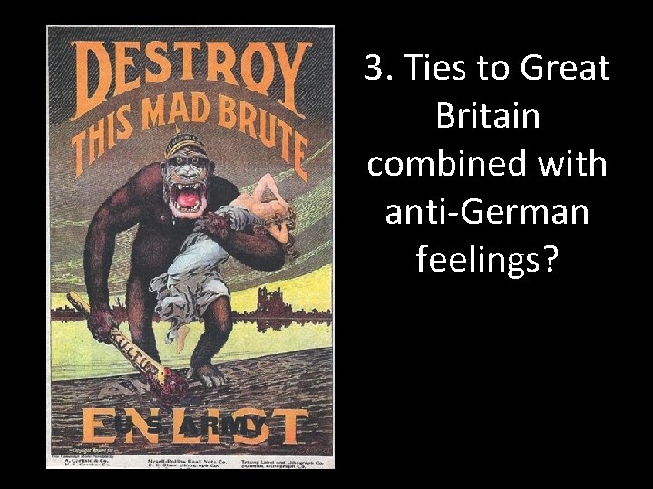 3. Ties to Great Britain combined with anti-German feelings? 