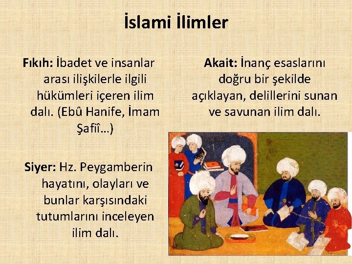 İslami İlimler Fıkıh: İbadet ve insanlar arası ilişkilerle ilgili hükümleri içeren ilim dalı. (Ebû