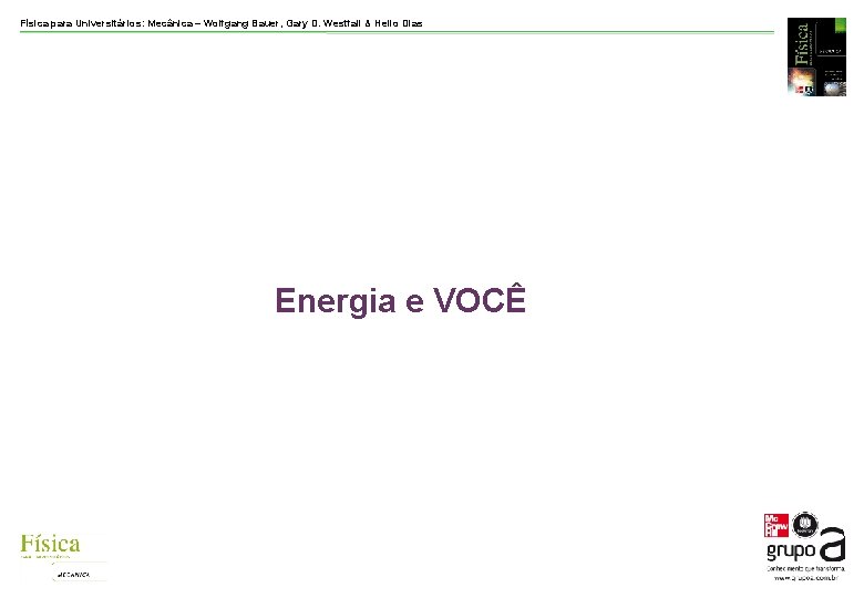 Física para Universitários: Mecânica – Wolfgang Bauer, Gary D. Westfall & Helio Dias Energia Física para Universitários: Mecânica – Wolfgang Bauer, Gary D. Westfall & Helio Dias Energia