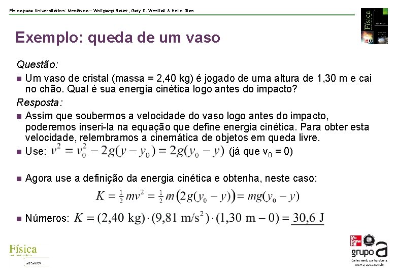 Física para Universitários: Mecânica – Wolfgang Bauer, Gary D. Westfall & Helio Dias Exemplo: