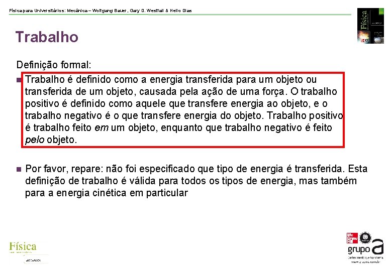 Física para Universitários: Mecânica – Wolfgang Bauer, Gary D. Westfall & Helio Dias Trabalho Física para Universitários: Mecânica – Wolfgang Bauer, Gary D. Westfall & Helio Dias Trabalho