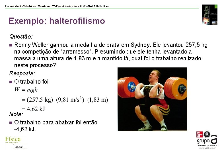 Física para Universitários: Mecânica – Wolfgang Bauer, Gary D. Westfall & Helio Dias Exemplo: Física para Universitários: Mecânica – Wolfgang Bauer, Gary D. Westfall & Helio Dias Exemplo: