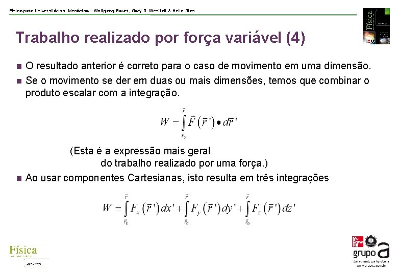 Física para Universitários: Mecânica – Wolfgang Bauer, Gary D. Westfall & Helio Dias Trabalho Física para Universitários: Mecânica – Wolfgang Bauer, Gary D. Westfall & Helio Dias Trabalho