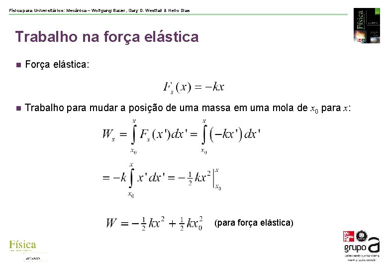 Física para Universitários: Mecânica – Wolfgang Bauer, Gary D. Westfall & Helio Dias Trabalho Física para Universitários: Mecânica – Wolfgang Bauer, Gary D. Westfall & Helio Dias Trabalho