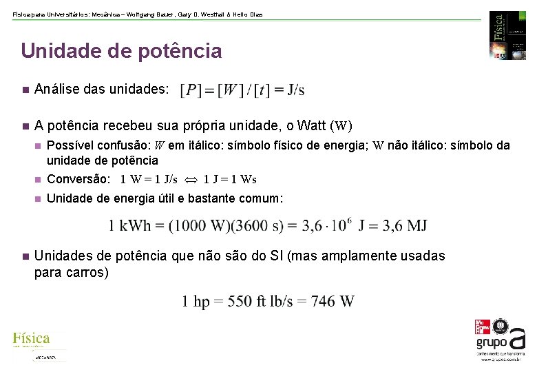 Física para Universitários: Mecânica – Wolfgang Bauer, Gary D. Westfall & Helio Dias Unidade Física para Universitários: Mecânica – Wolfgang Bauer, Gary D. Westfall & Helio Dias Unidade