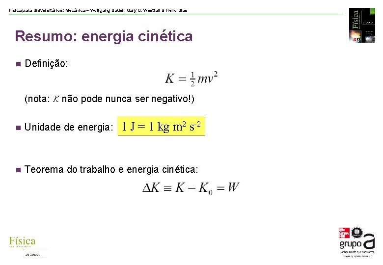 Física para Universitários: Mecânica – Wolfgang Bauer, Gary D. Westfall & Helio Dias Resumo: