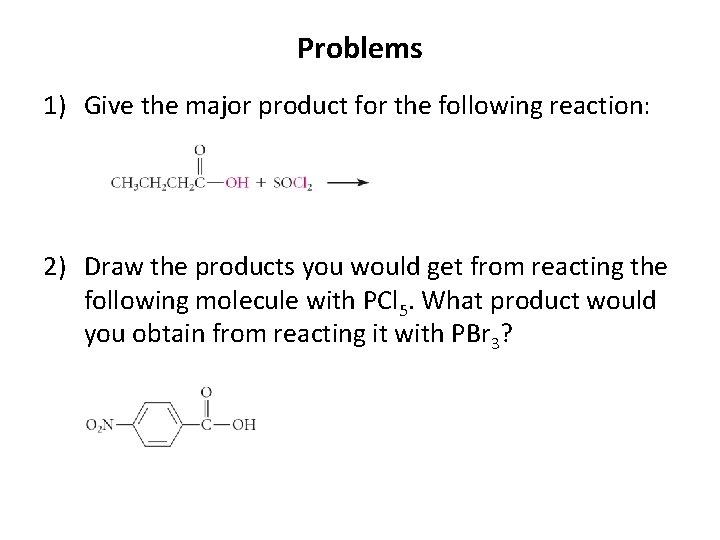 Problems 1) Give the major product for the following reaction: 2) Draw the products