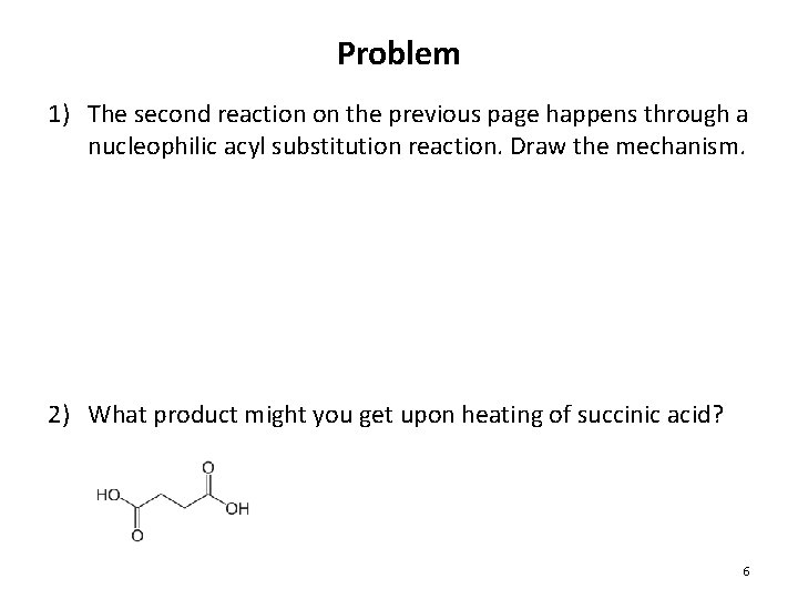 Problem 1) The second reaction on the previous page happens through a nucleophilic acyl