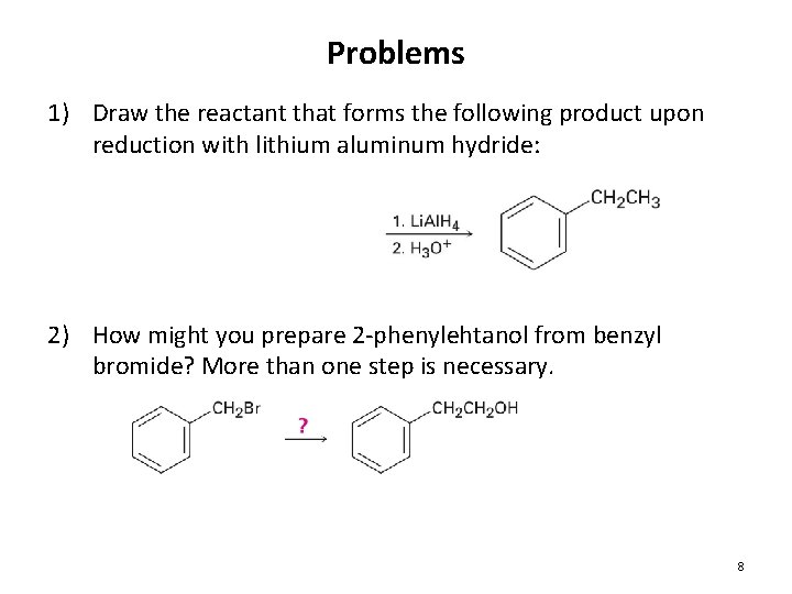 Problems 1) Draw the reactant that forms the following product upon reduction with lithium