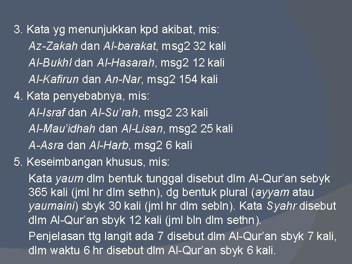 3. Kata yg menunjukkan kpd akibat, mis: Az-Zakah dan Al-barakat, msg 2 32 kali