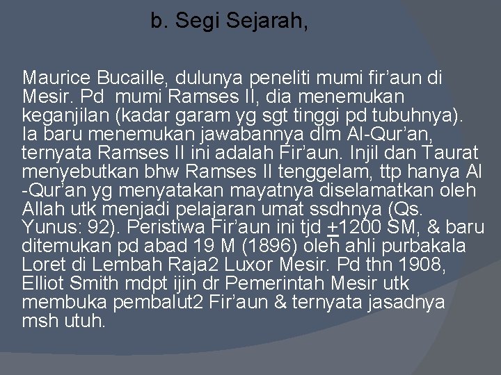 b. Segi Sejarah, Maurice Bucaille, dulunya peneliti mumi fir’aun di Mesir. Pd mumi Ramses