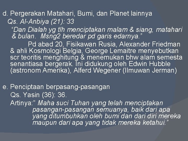 d. Pergerakan Matahari, Bumi, dan Planet lainnya Qs. Al-Anbiya (21): 33 “Dan Dialah yg