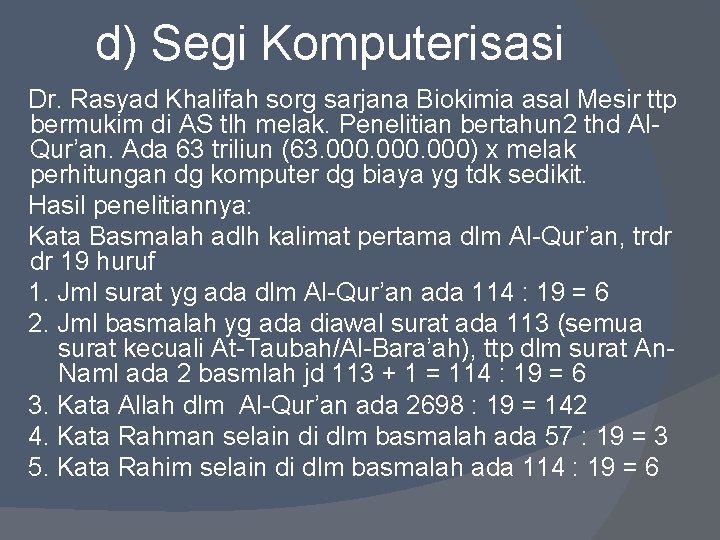 d) Segi Komputerisasi Dr. Rasyad Khalifah sorg sarjana Biokimia asal Mesir ttp bermukim di