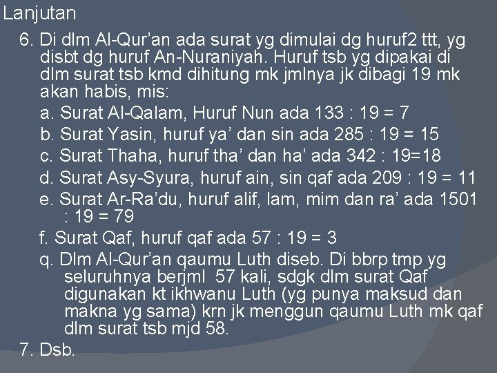 Lanjutan 6. Di dlm Al-Qur’an ada surat yg dimulai dg huruf 2 ttt, yg