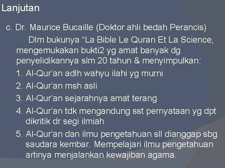 Lanjutan c. Dr. Maurice Bucaille (Doktor ahli bedah Perancis) Dlm bukunya “La Bible Le