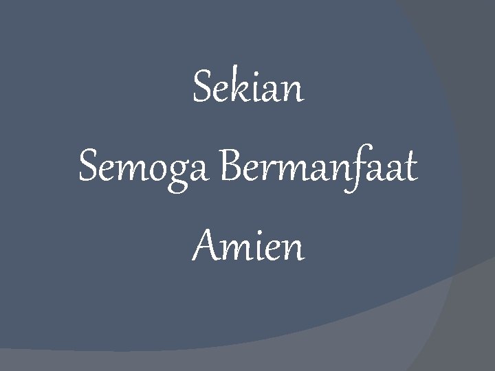 Sekian Semoga Bermanfaat Amien 