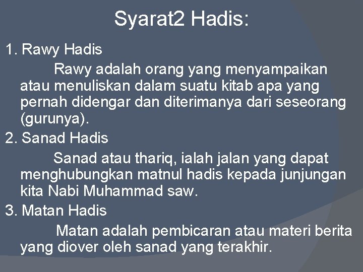 Syarat 2 Hadis: 1. Rawy Hadis Rawy adalah orang yang menyampaikan atau menuliskan dalam