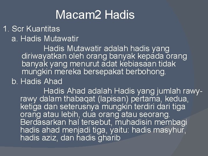 Macam 2 Hadis 1. Scr Kuantitas a. Hadis Mutawatir adalah hadis yang diriwayatkan oleh