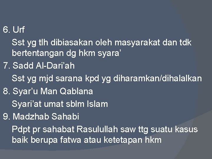 6. Urf Sst yg tlh dibiasakan oleh masyarakat dan tdk bertentangan dg hkm syara’