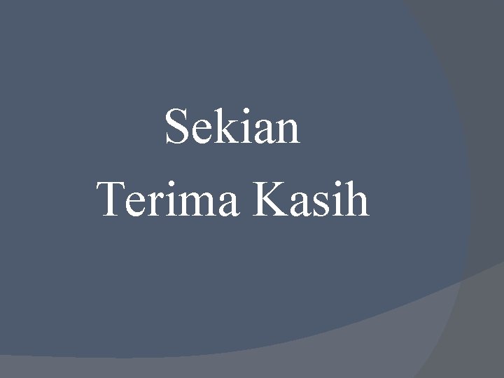 Sekian Terima Kasih 