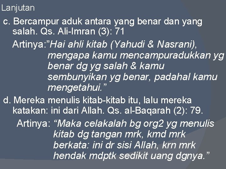 Lanjutan c. Bercampur aduk antara yang benar dan yang salah. Qs. Ali-Imran (3): 71