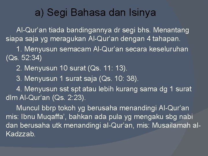 a) Segi Bahasa dan Isinya Al-Qur’an tiada bandingannya dr segi bhs. Menantang siapa saja