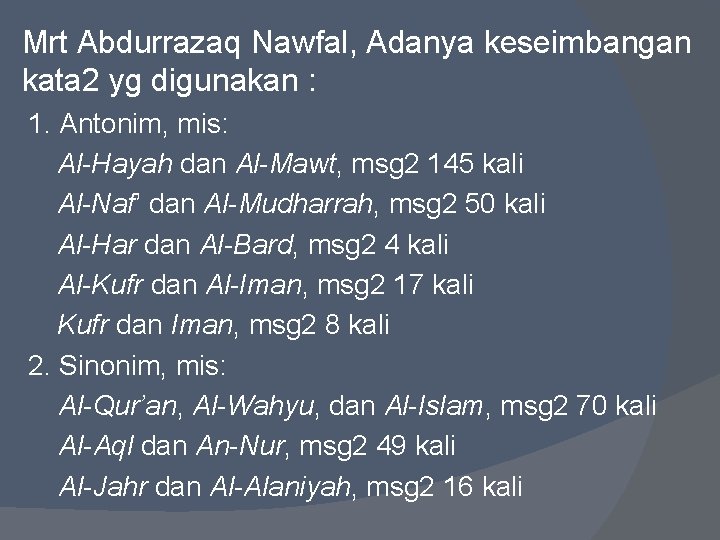 Mrt Abdurrazaq Nawfal, Adanya keseimbangan kata 2 yg digunakan : 1. Antonim, mis: Al-Hayah