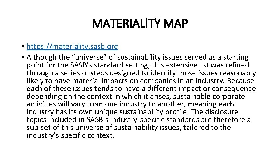 MATERIALITY MAP • https: //materiality. sasb. org • Although the “universe” of sustainability issues