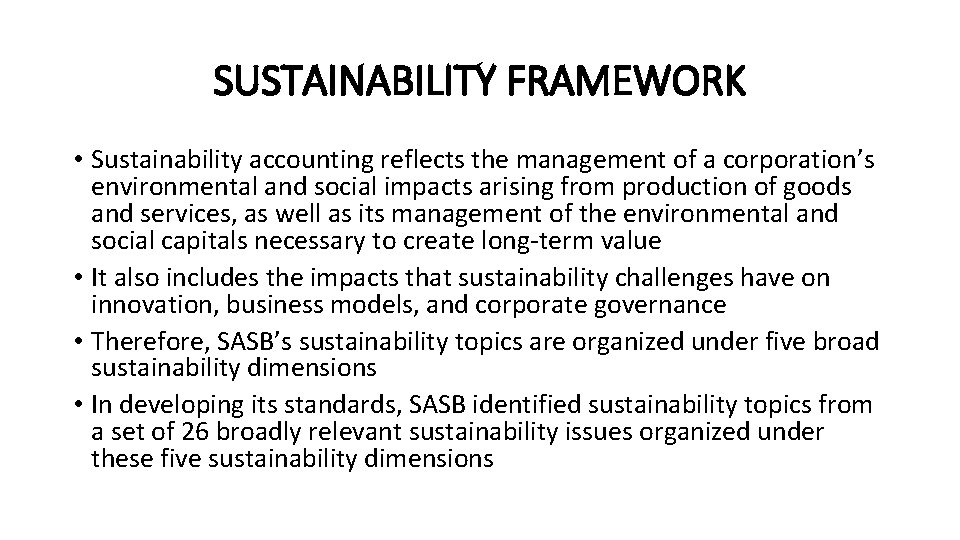 SUSTAINABILITY FRAMEWORK • Sustainability accounting reflects the management of a corporation’s environmental and social