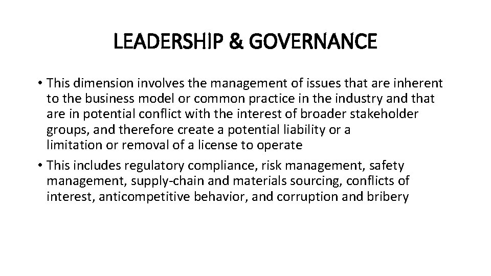 LEADERSHIP & GOVERNANCE • This dimension involves the management of issues that are inherent
